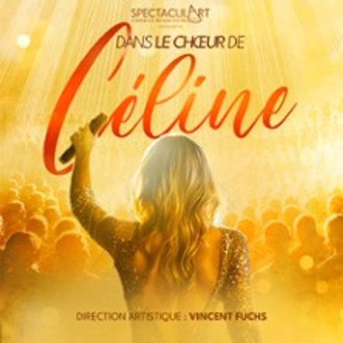 Dans le Choeur de Céline - Avec 300 Choristes - Direction Artistique : Vincent FUCHS 